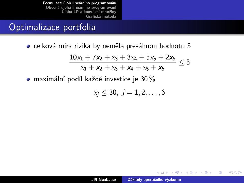 + 2x 6 x 1 + x 2 + x 3 + x 4 + x 5 + x 6 5 maximální