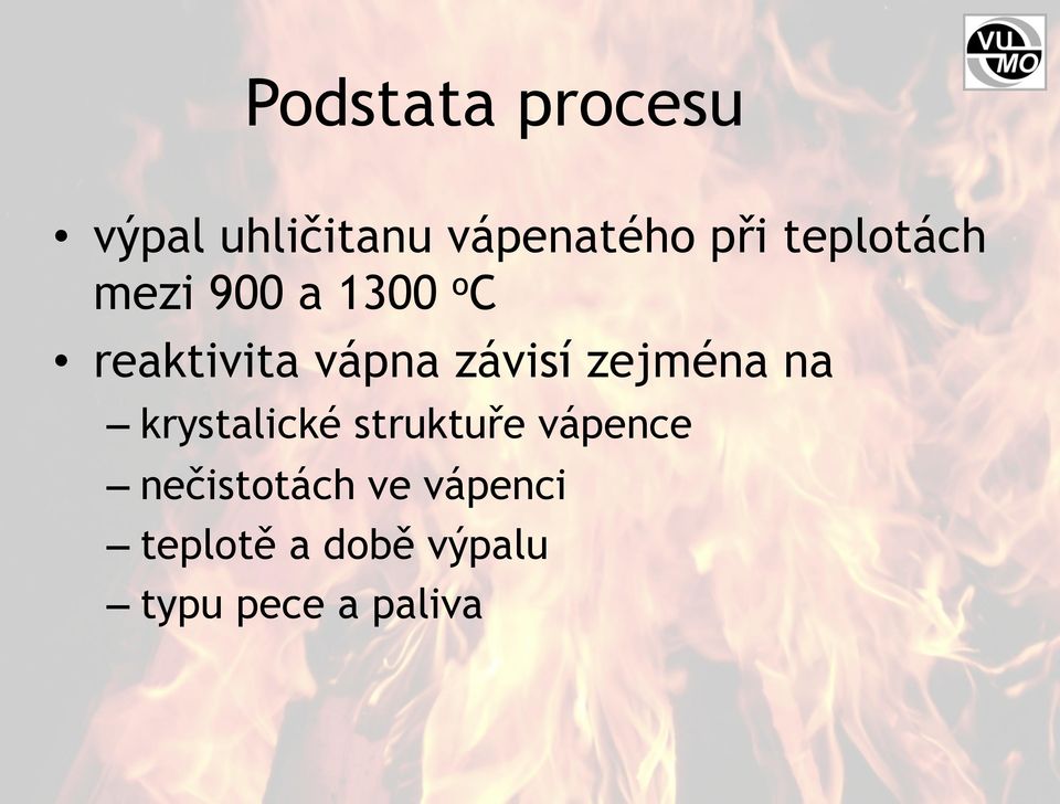 závisí zejména na krystalické struktuře vápence