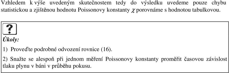 tabulkovou. Úkoly: ) Proveďte odrobné odvození rovnice (6).