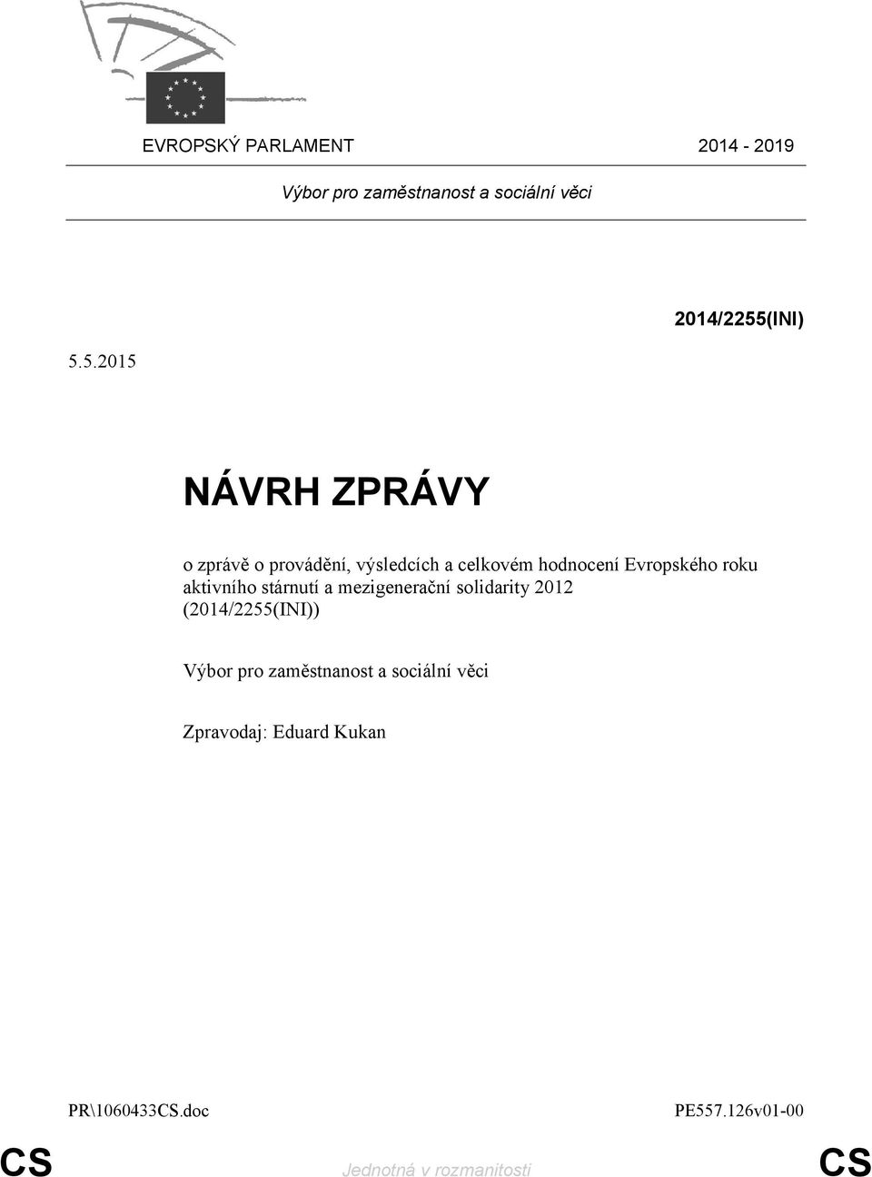 5.2015 NÁVRH ZPRÁVY o zprávě o provádění, výsledcích a celkovém hodnocení Evropského roku