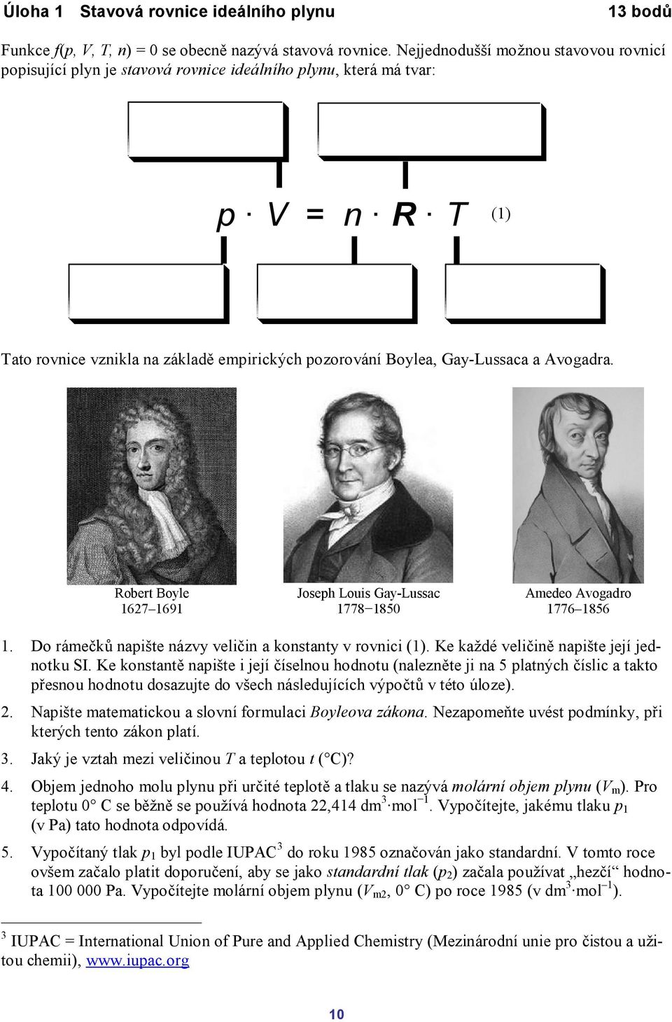 Avogadra. Robert Boyle 1627 1691 Joseph Louis Gay-Lussac 1778 1850 Amedeo Avogadro 1776 1856 1. Do rámečků napište názvy veličin a konstanty v rovnici (1). Ke každé veličině napište její jednotku SI.