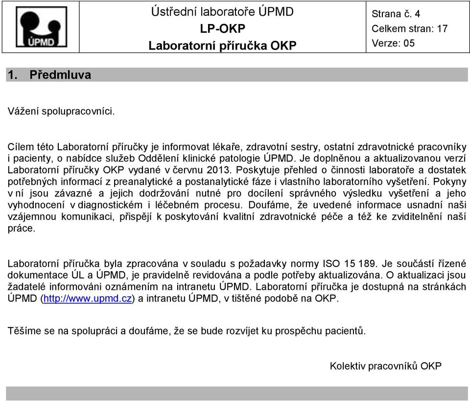 Je doplněnou a aktualizovanou verzí Laboratorní příručky OKP vydané v červnu 2013.