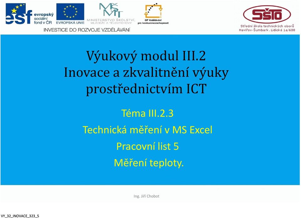 III..3 echcká měřeí v MS Excel Pracoví lst 5