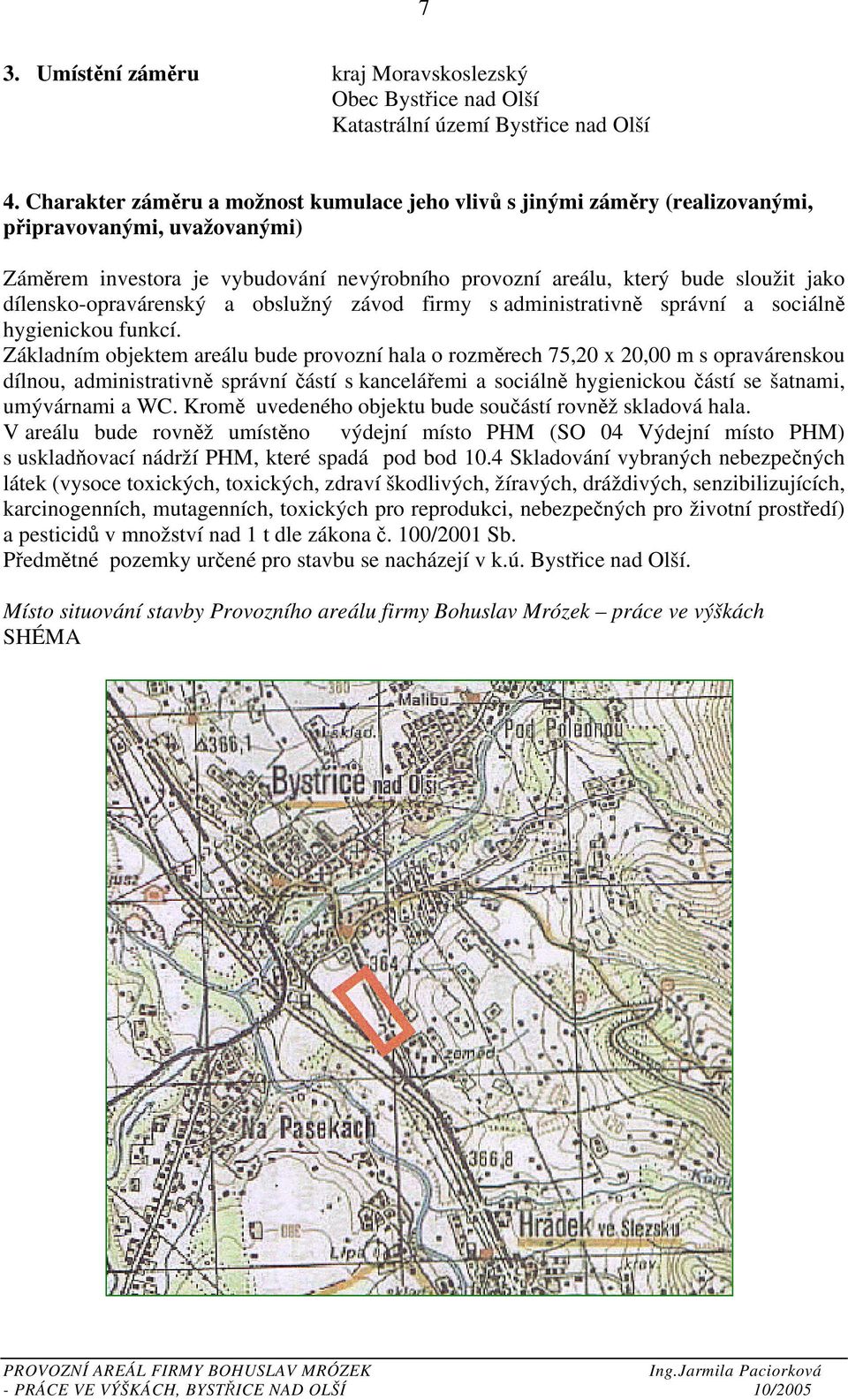 dílensko-opravárenský a obslužný závod firmy s administrativně správní a sociálně hygienickou funkcí.