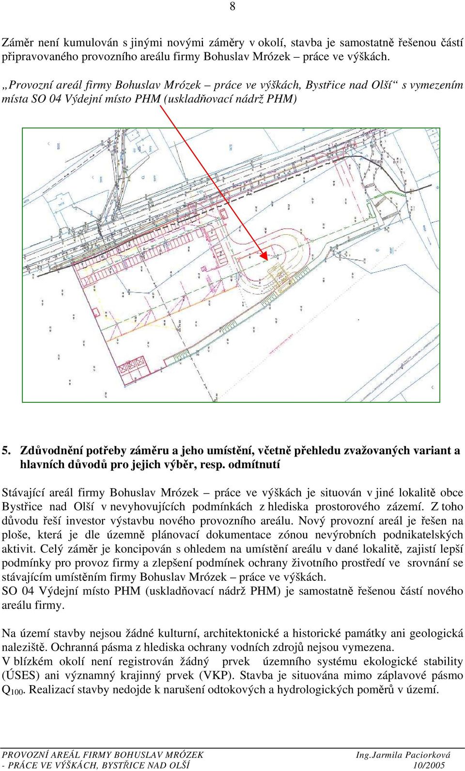 Zdůvodnění potřeby záměru a jeho umístění, včetně přehledu zvažovaných variant a hlavních důvodů pro jejich výběr, resp.