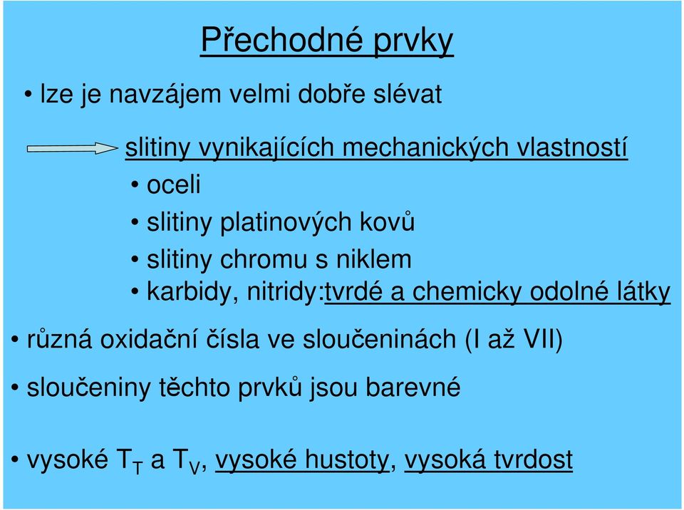 karbidy, nitridy:tvrdé a chemicky odolné látky různá oxidační čísla ve