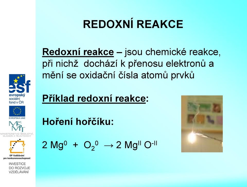 mění se oxidační čísla atomů prvků Příklad