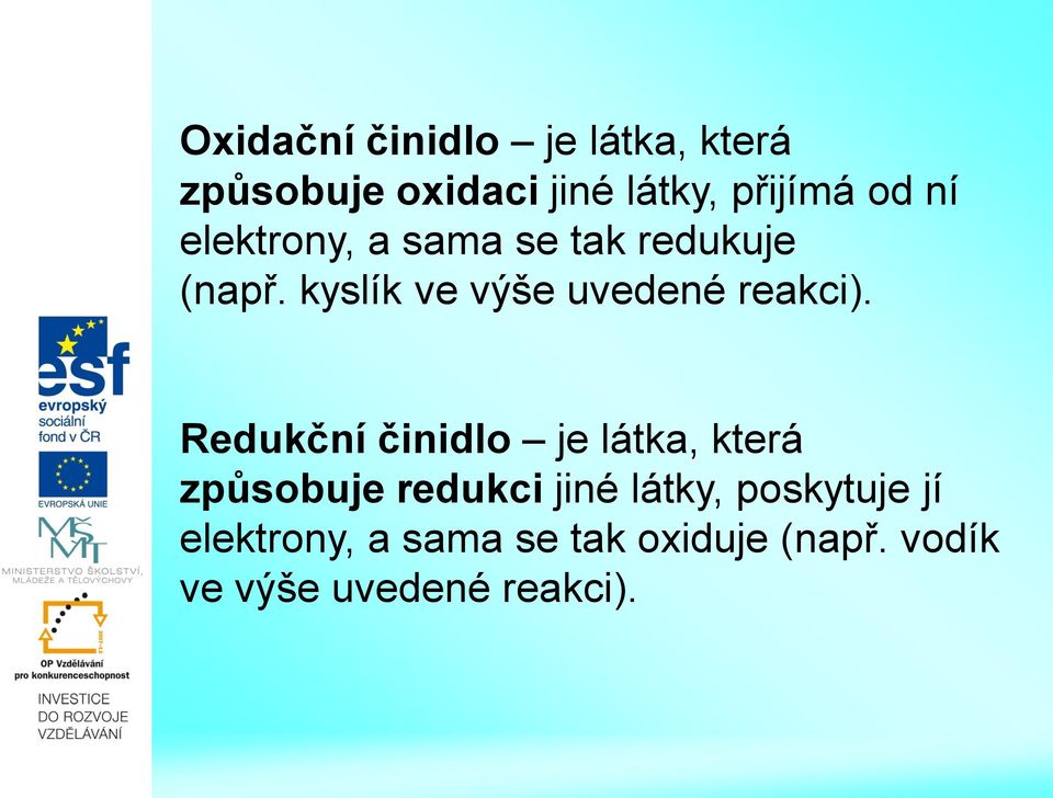 kyslík ve výše uvedené reakci).