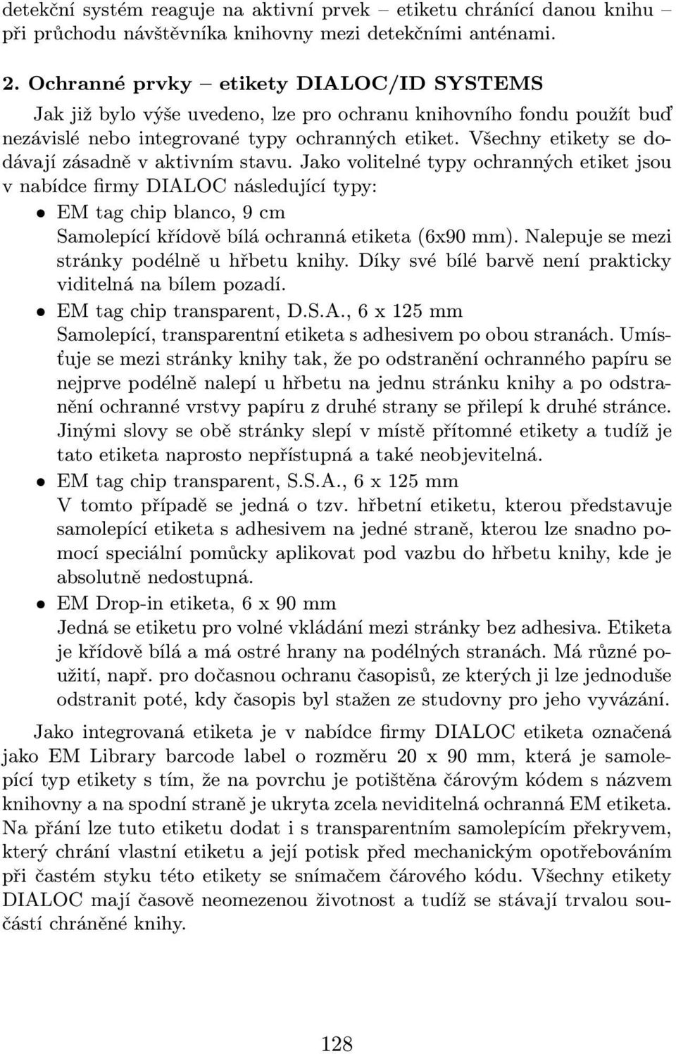 Všechny etikety se dodávají zásadně v aktivním stavu.