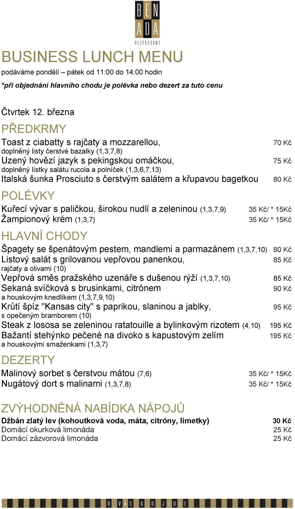 parmazánem (1,3,7,10) Listový salát s grilovanou vepřovou panenkou, rajčaty a olivami (10) Vepřová směs pražského uzenáře s dušenou rýží