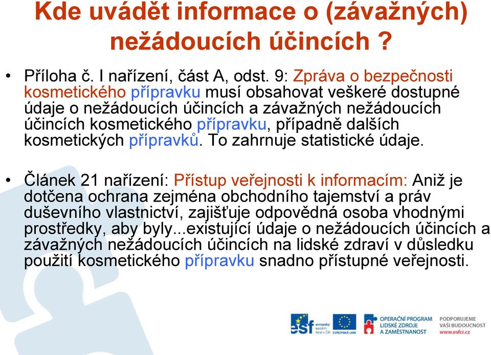 případně dalších kosmetických přípravků. To zahrnuje statistické údaje.