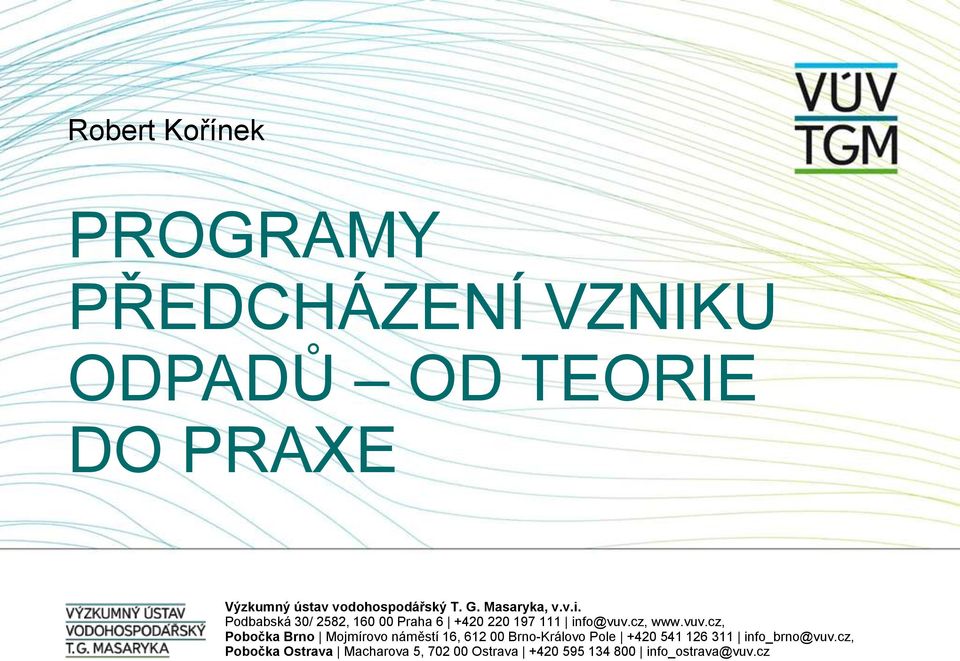 Podbabská 30/ 2582, 160 00 Praha 6 +420 220 197 111 info@vuv.