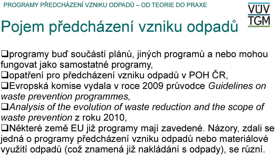 Analysis of the evolution of waste reduction and the scope of waste prevention z roku 2010, Některé země EU již programy mají