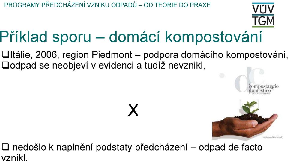 odpad se neobjeví v evidenci a tudíž nevznikl, X