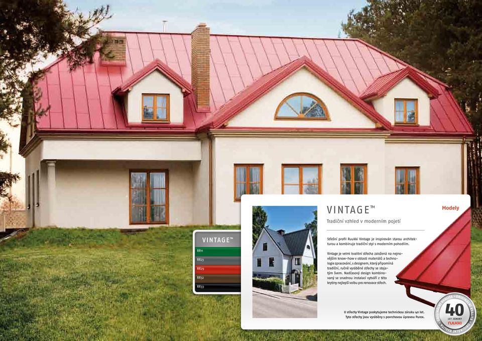 Vintage je velmi kvalitní střecha založená na nejnovějším know-how v oblasti materiálů a technologie zpracování, s designem, který připomíná