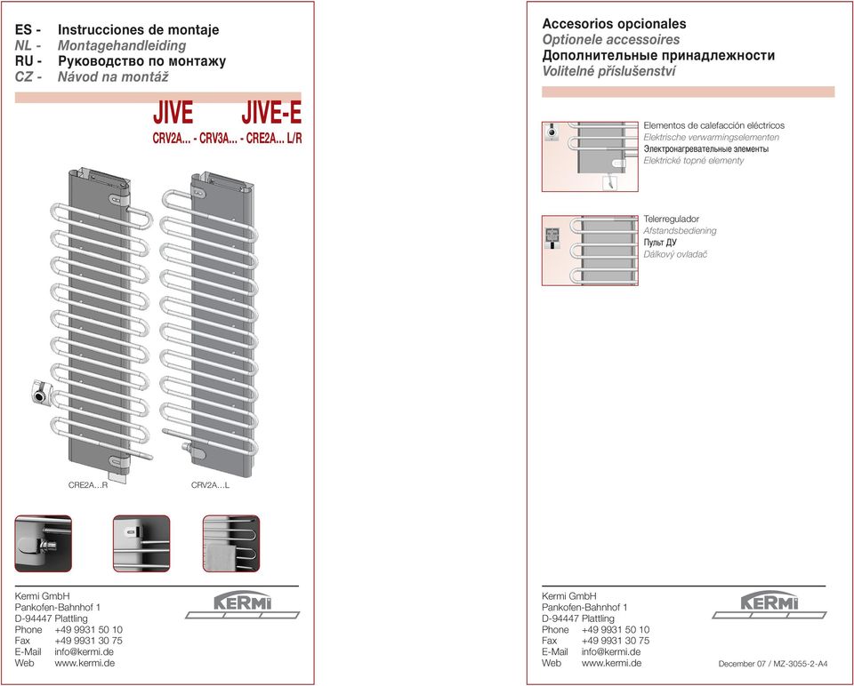elementy Telerregulador Afstandsbediening Dálkový ovladač CRE2A R CRV2A L Kermi GmbH Pankofen-Bahnhof 1 D-94447 Plattling Phone +49 9931 50 10 Fax +49 9931 30 75 E-Mail