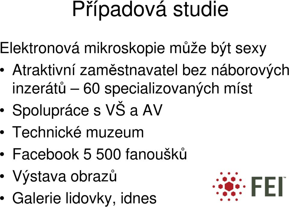 specializovaných míst Spolupráce s VŠ a AV Technické