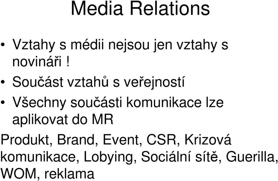Součást vztahů s veřejností Všechny součásti komunikace