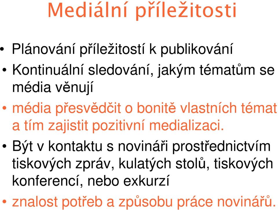 zajistit pozitivní medializaci.