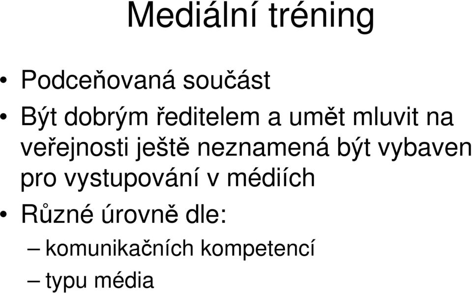 neznamená být vybaven pro vystupování v médiích