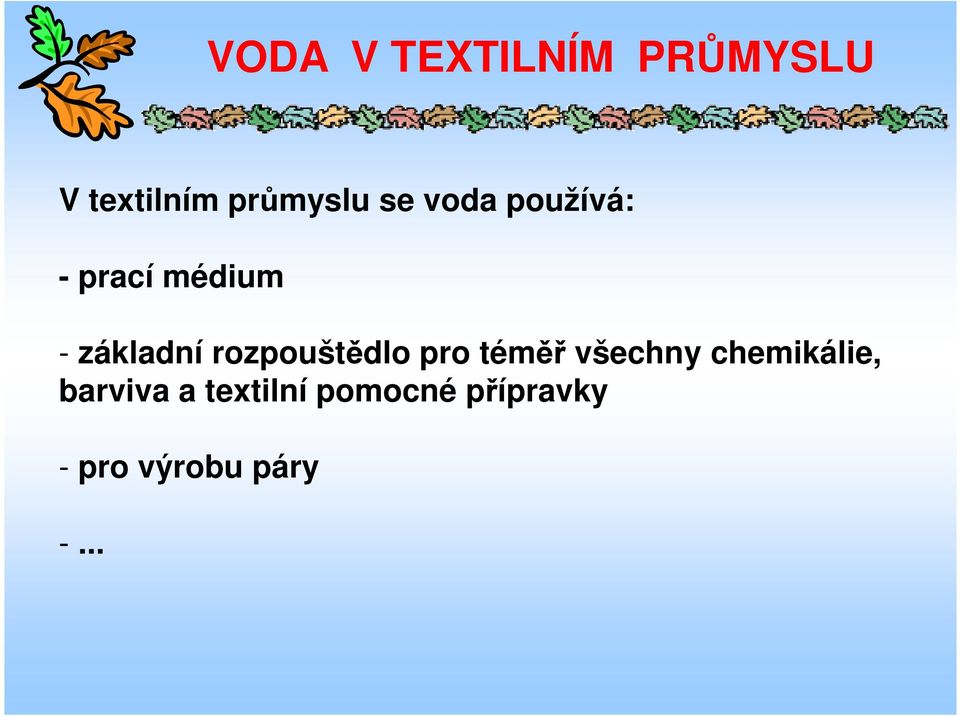 rozpouštědlo pro téměř všechny chemikálie,