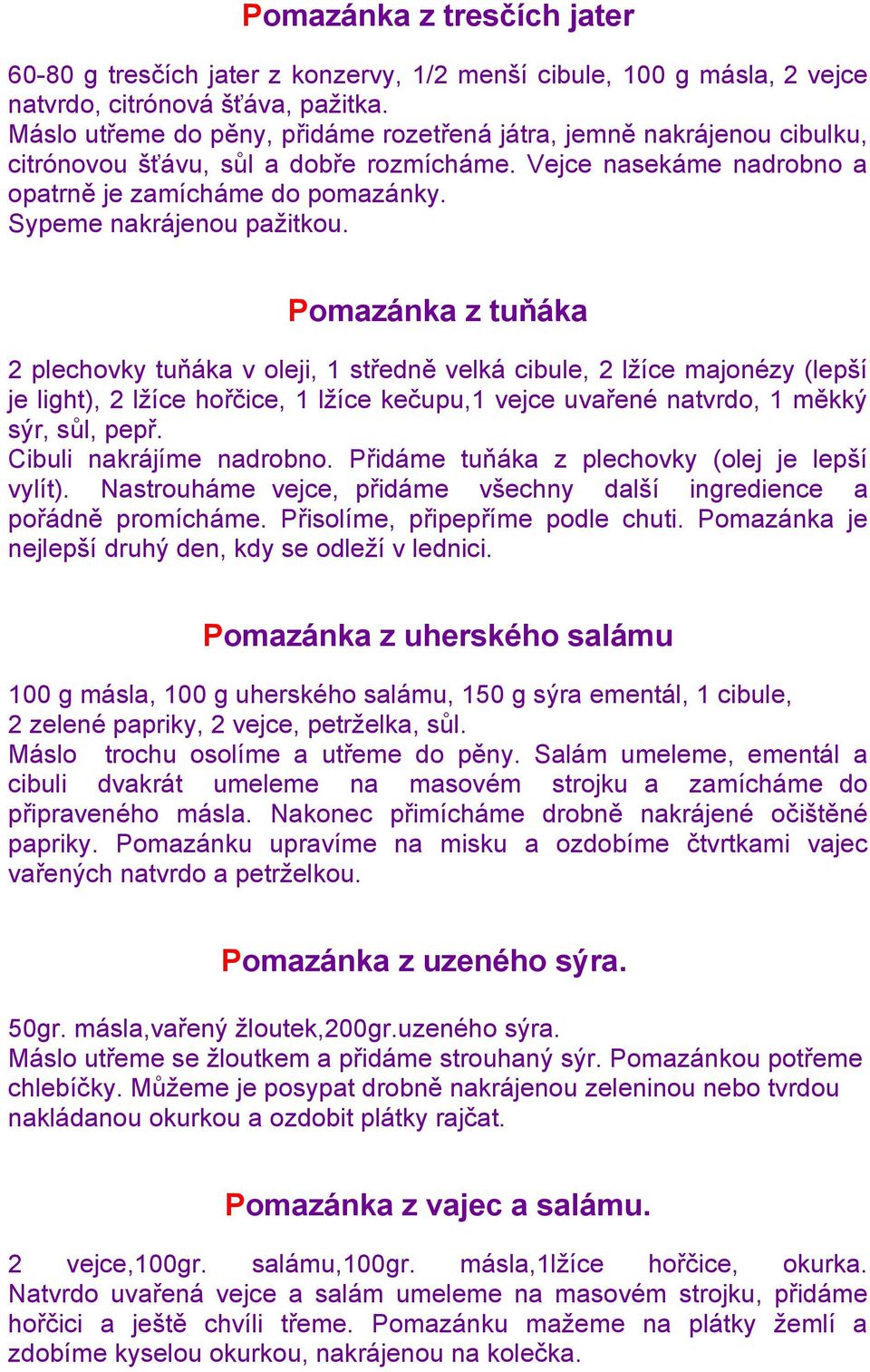 Sypeme nakrájenou paţitkou.