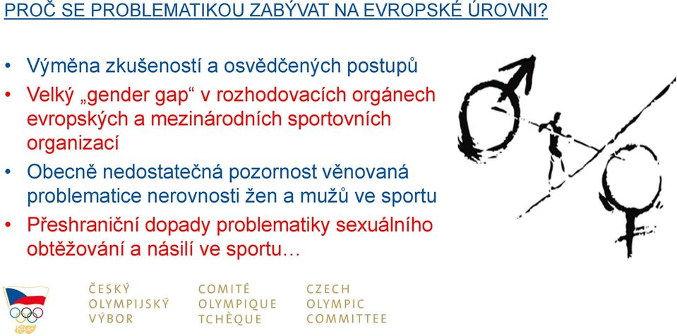 evropských a mezinárodních sportovních organizací Obecně nedostatečná pozornost