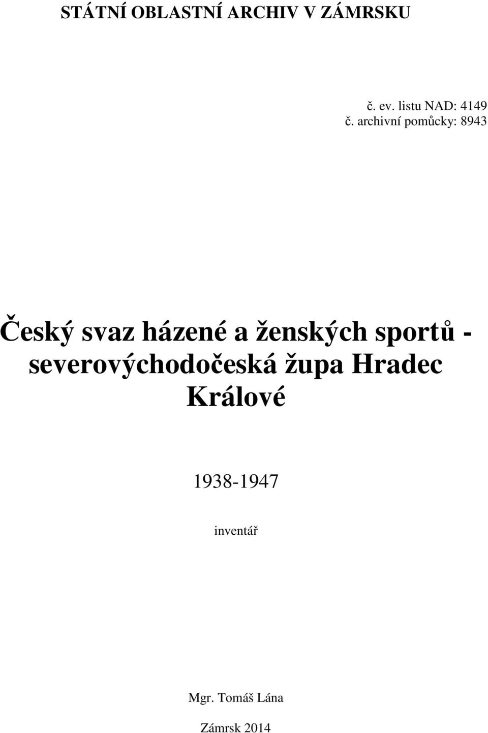 archivní pomůcky: 8943 Český svaz házené a ženských
