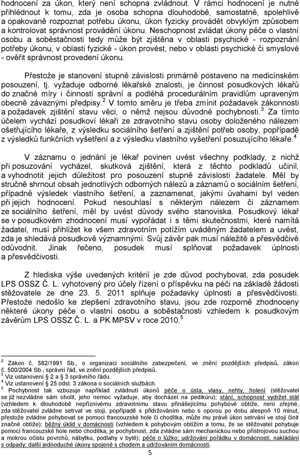 správnost provádění úkonu.