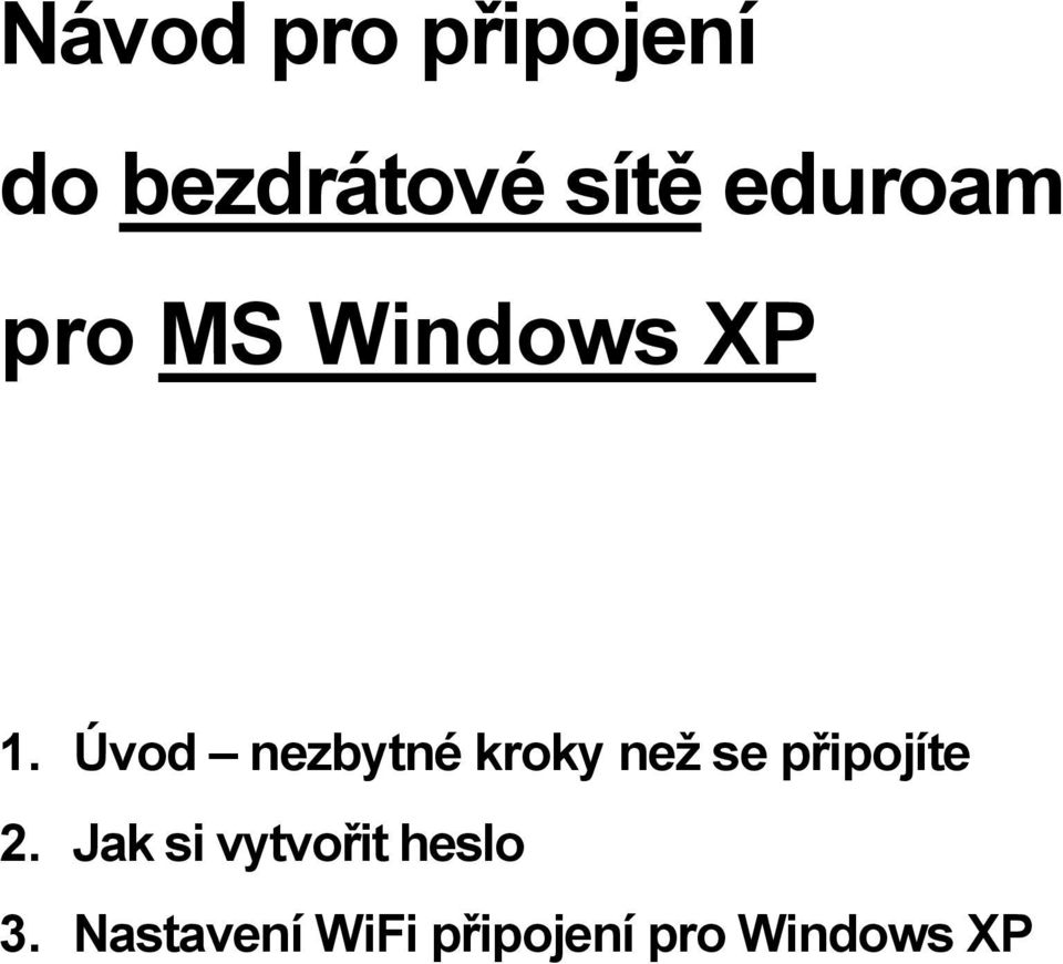 Úvod nezbytné kroky než se připojíte 2.