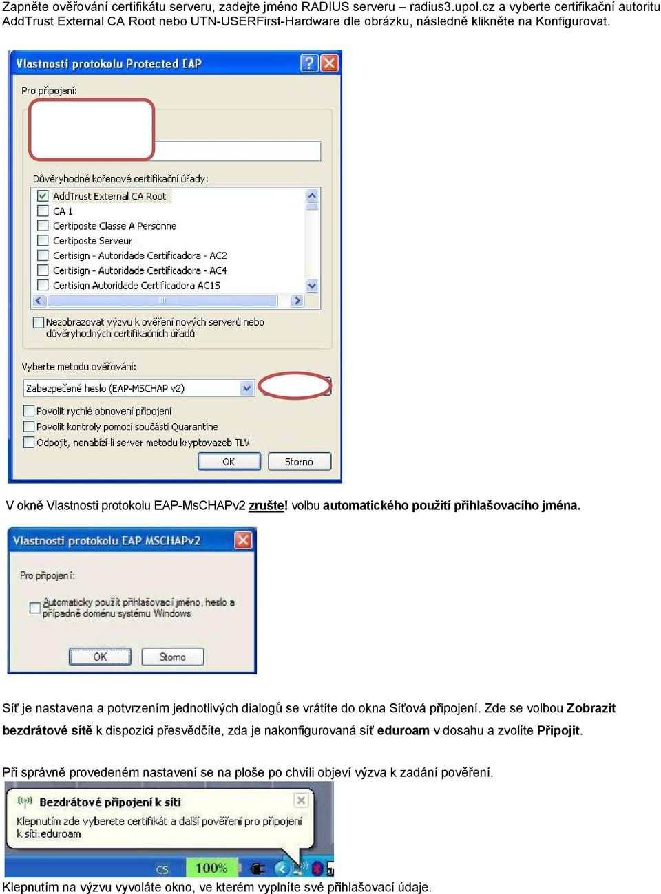 V okně Vlastnosti protokolu EAP-MsCHAPv2 zrušte! volbu automatického použití přihlašovacího jména.