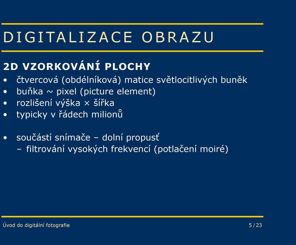 šířka typicky v řádech milionů součástí snímače dolní propusť