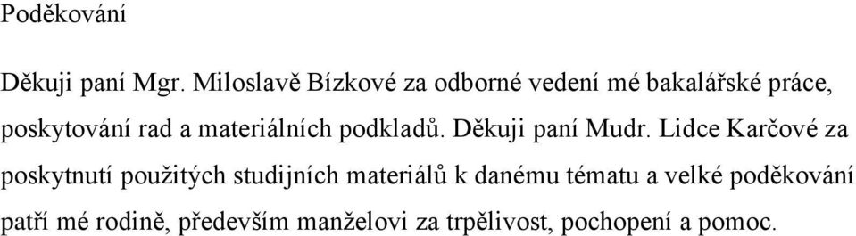 materiálních podkladů. Děkuji paní Mudr.