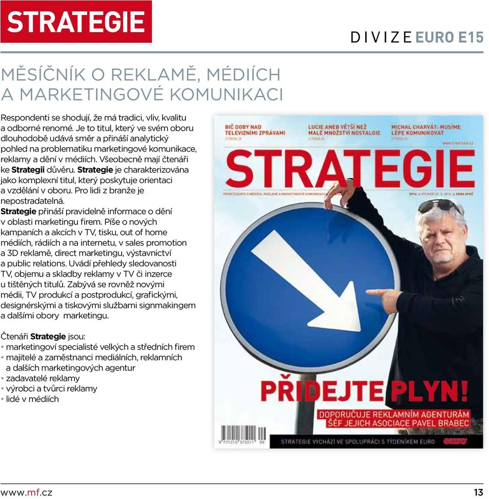 Strategie je charakterizována jako komplexní titul, který poskytuje orientaci a vzdělání v oboru. Pro lidi z branže je nepostradatelná.