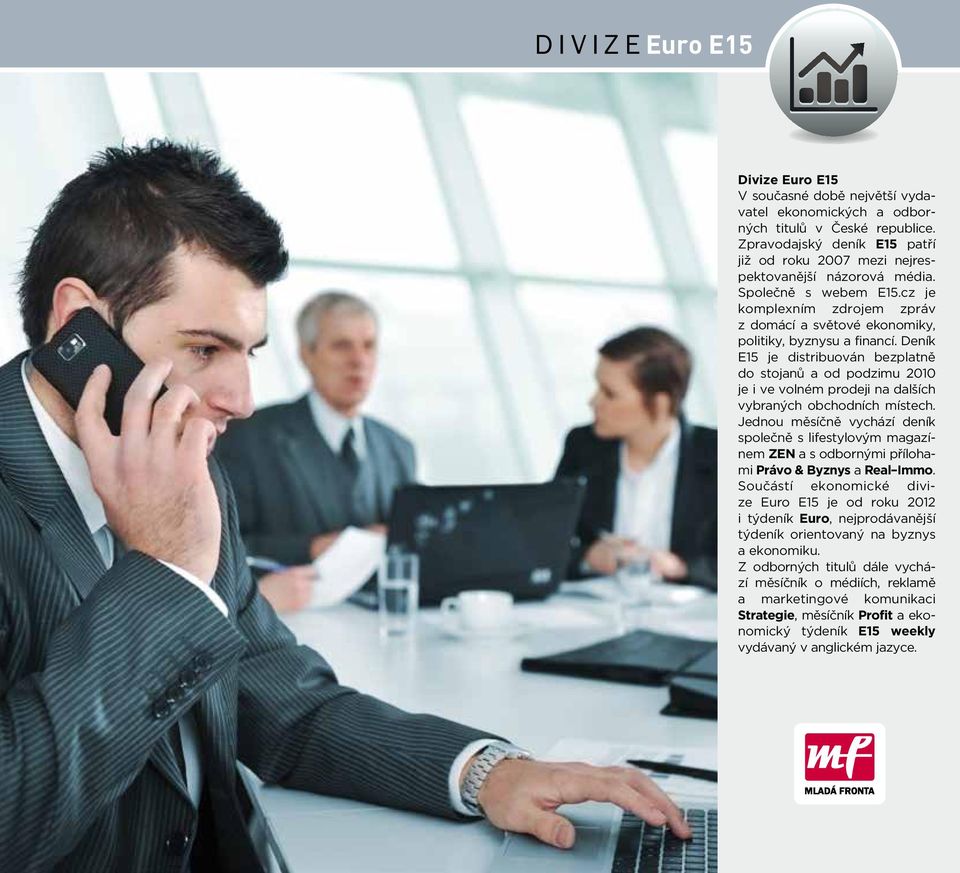 Deník E15 je distribuován bezplatně do stojanů a od podzimu 2010 je i ve volném prodeji na dalších vybraných obchodních místech.