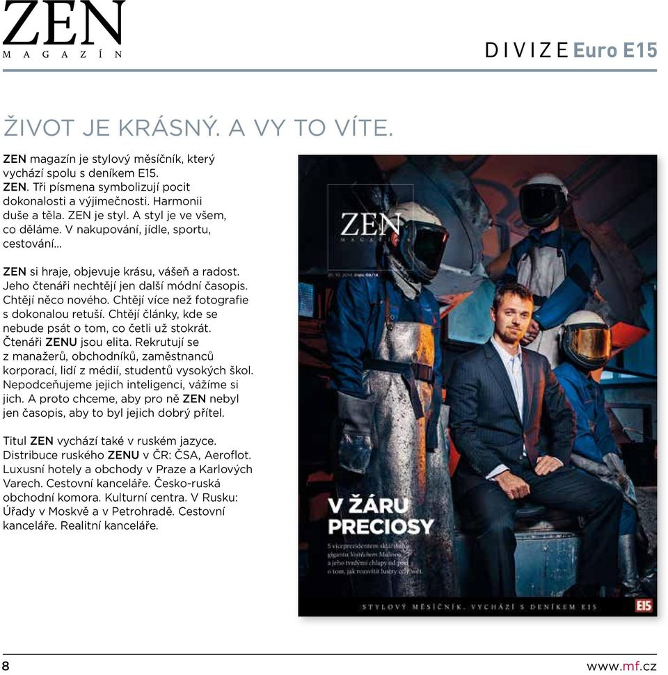Chtějí více než fotografie s dokonalou retuší. Chtějí články, kde se nebude psát o tom, co četli už stokrát. Čtenáři ZENU jsou elita.
