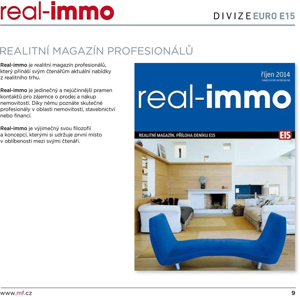 Real-immo je jedinečný a nejúčinnější pramen kontaktů pro zájemce o prodej a nákup nemovitostí.