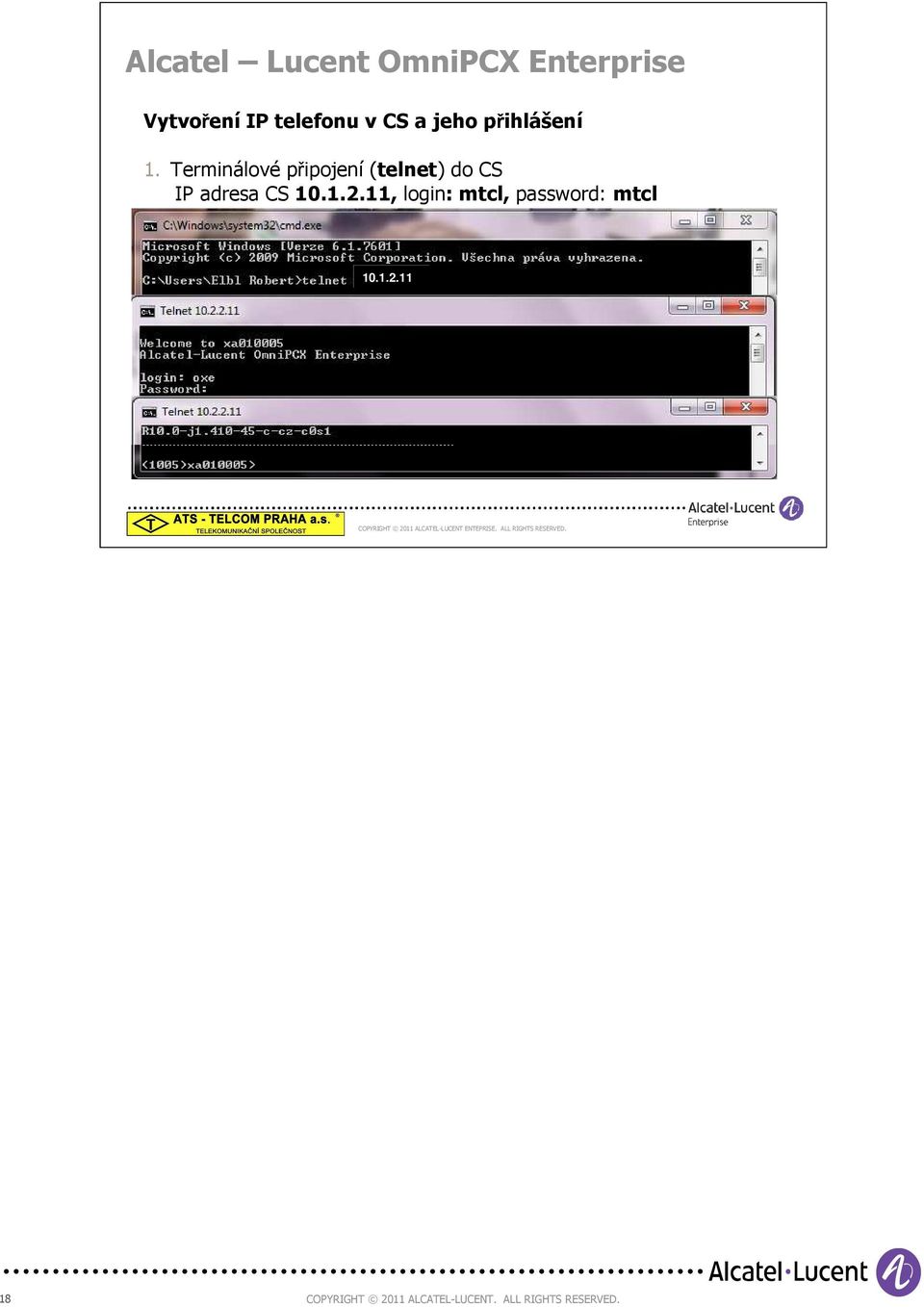 CS10.1.2.11, login: mtcl, password: mtcl 10.1.2.11 18 COPYRIGHT 2011 ALCATEL-LUCENT.