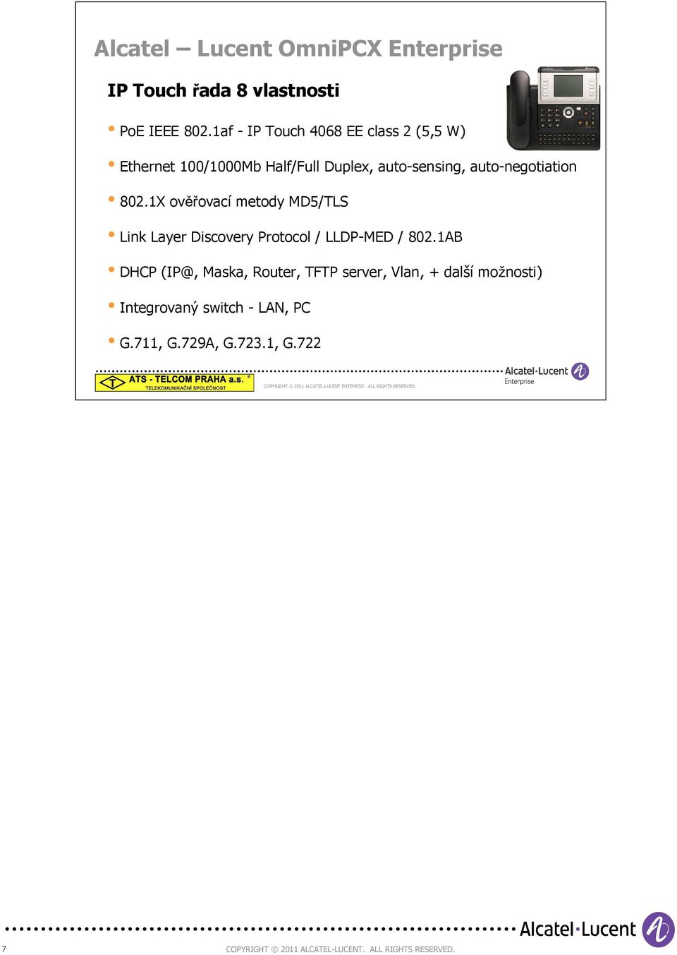 auto-negotiation 802.1X ověřovací metody MD5/TLS Link Layer Discovery Protocol / LLDP-MED / 802.