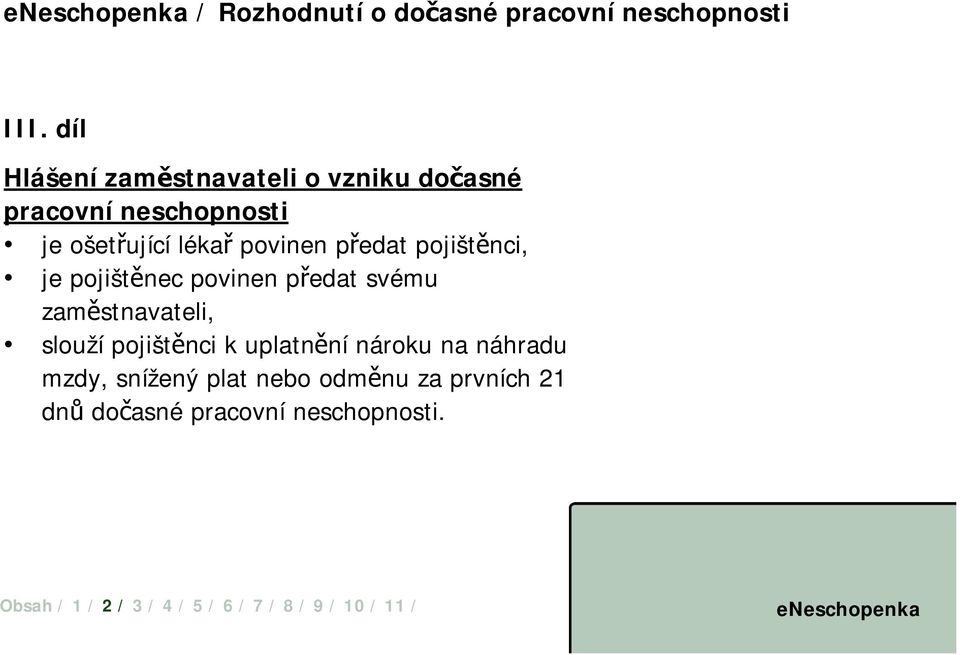 povinen předat pojištěnci, je pojištěnec povinen předat svému zaměstnavateli, slouží