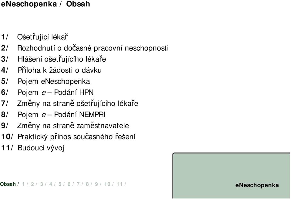 PodáníHPN 7/ Změny na straně ošetřujícího lékaře 8/ Pojem e PodáníNEMPRI 9/