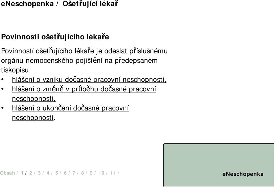 tiskopisu hlášení o vzniku dočasné pracovní neschopnosti, hlášení o změně v