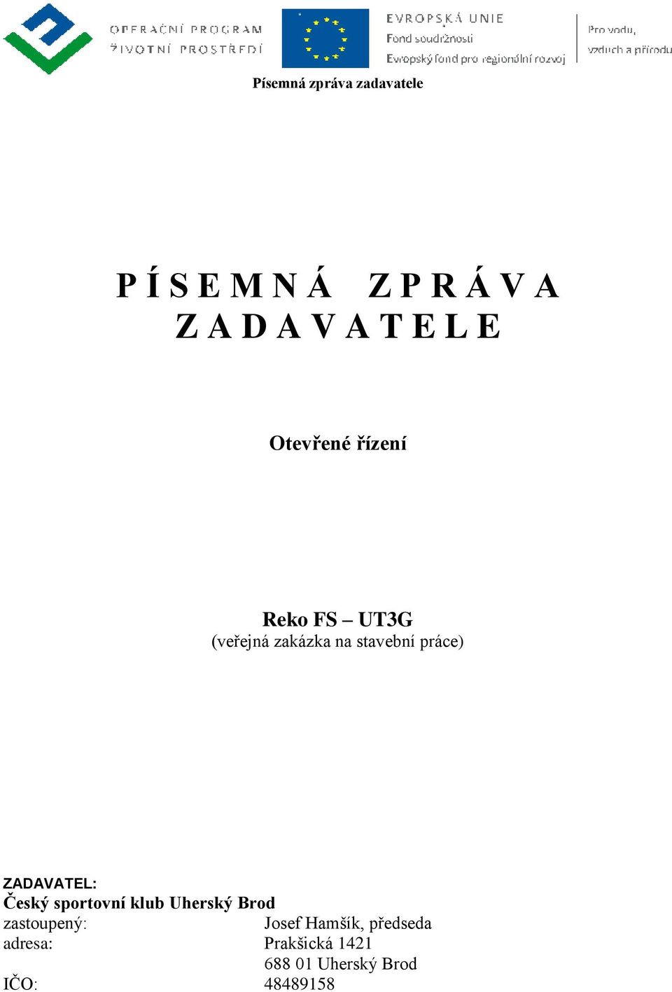 Český sportovní klub Uherský Brod zastoupený: Josef Hamšík,
