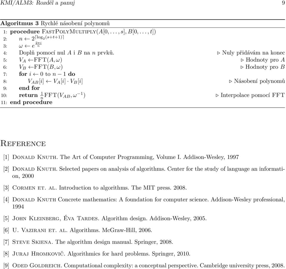 Interpolace pomocí FFT 11: end procedure Reference [1] Donald Knuth. The Art of Computer Programming, Volume I. Addison-Wesley, 1997 [2] Donald Knuth. Selected papers on analysis of algorithms.
