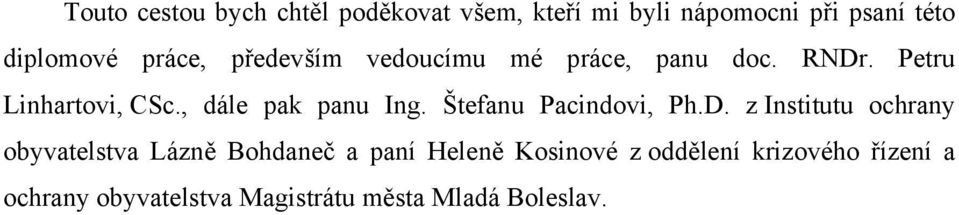 , dále pak panu Ing. Štefanu Pacindovi, Ph.D.