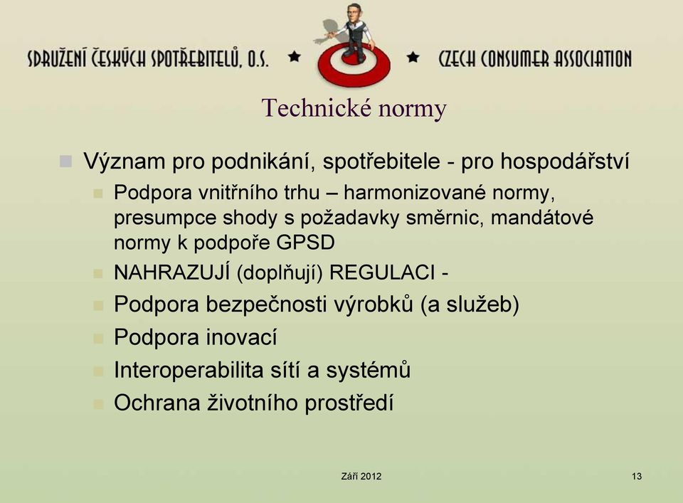 normy k podpoře GPSD NAHRAZUJÍ (doplňují) REGULACI - Podpora bezpečnosti výrobků