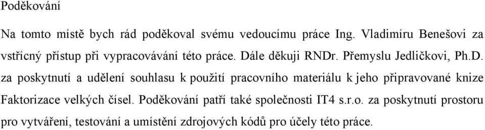 D. za poskytnutí a udělení souhlasu k použití pracovního materiálu k jeho připravované knize Faktorizace