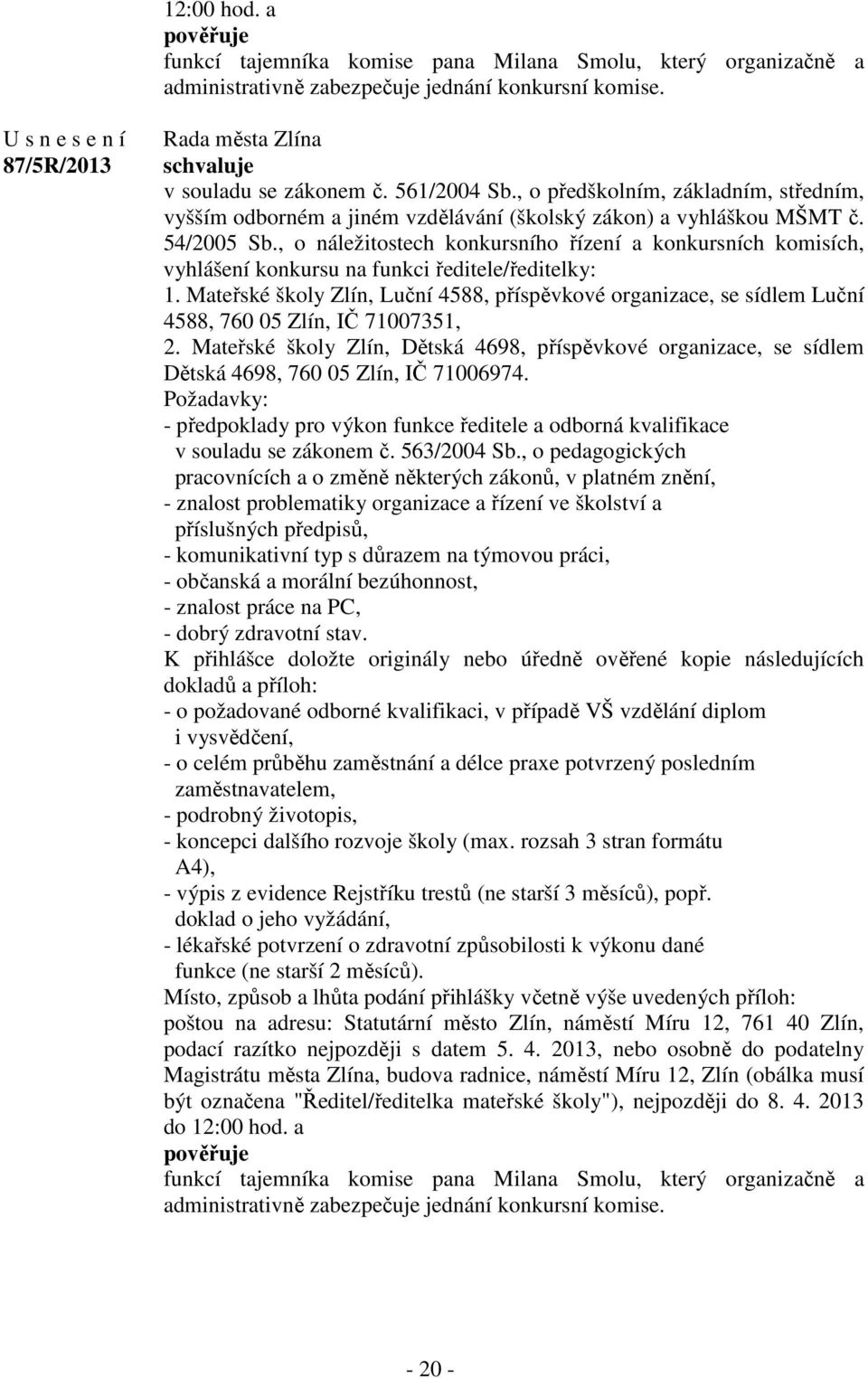 , o náležitostech konkursního řízení a konkursních komisích, vyhlášení konkursu na funkci ředitele/ředitelky: 1.