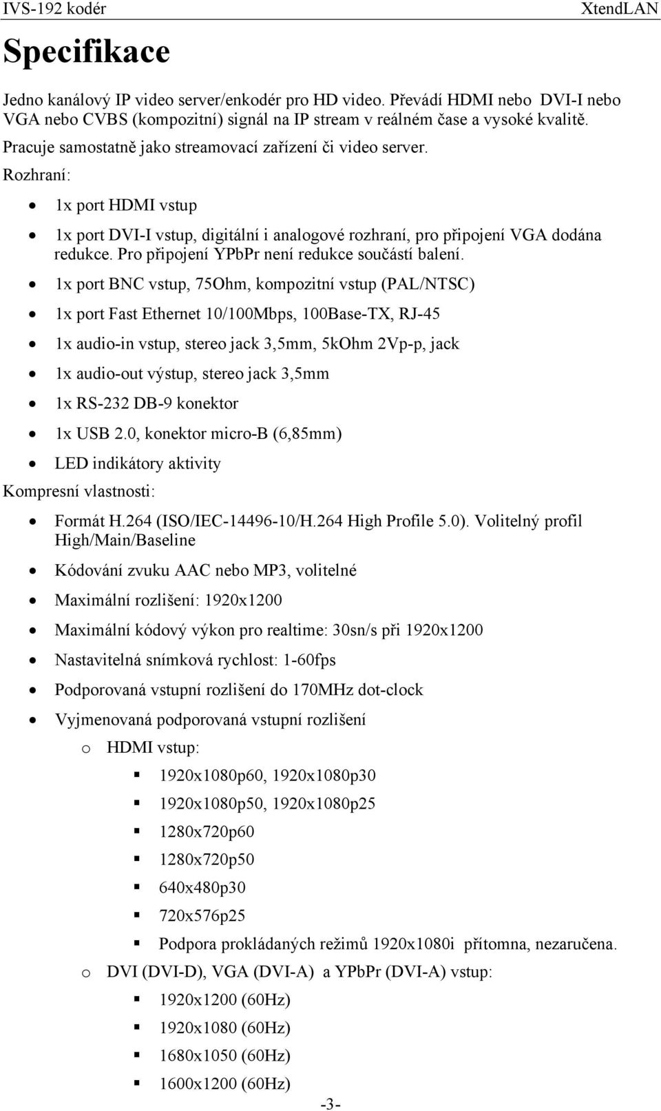 Pro připojení YPbPr není redukce součástí balení.