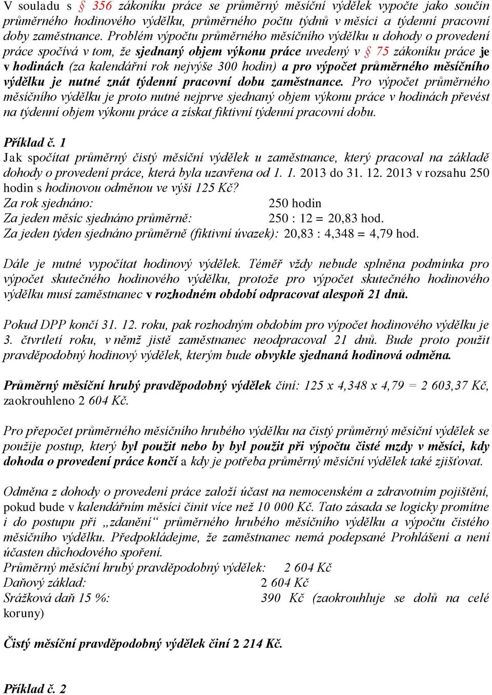 pro výpočet průměrného měsíčního výdělku je nutné znát týdenní pracovní dobu zaměstnance.